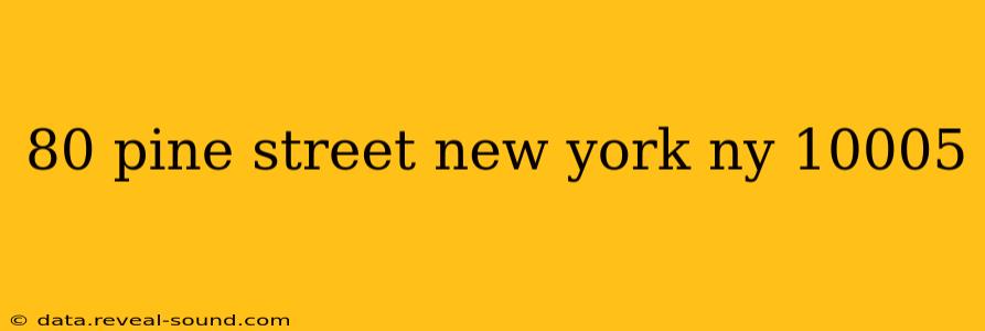 80 pine street new york ny 10005