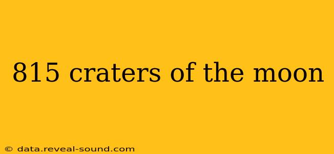 815 craters of the moon