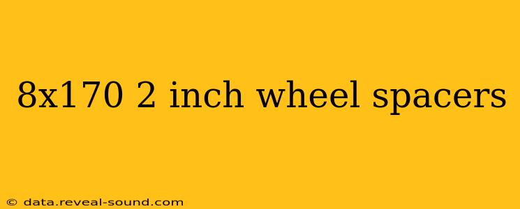 8x170 2 inch wheel spacers