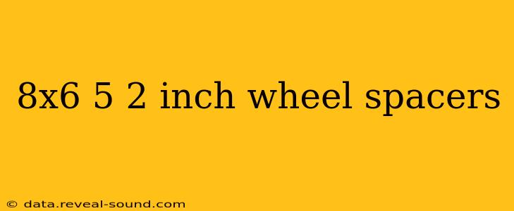 8x6 5 2 inch wheel spacers