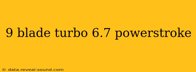 9 blade turbo 6.7 powerstroke