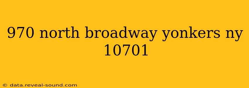 970 north broadway yonkers ny 10701