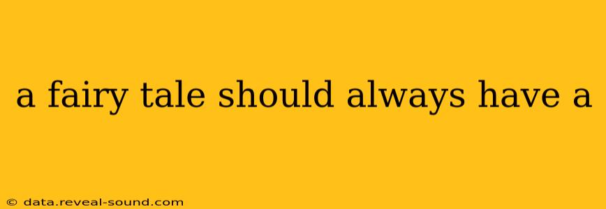 a fairy tale should always have a