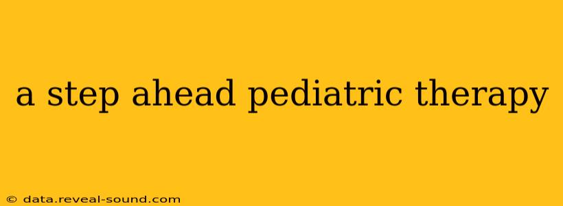 a step ahead pediatric therapy