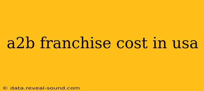 a2b franchise cost in usa