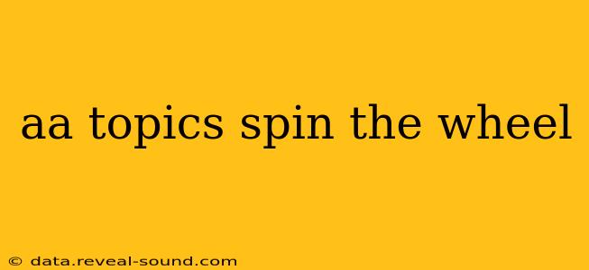 aa topics spin the wheel