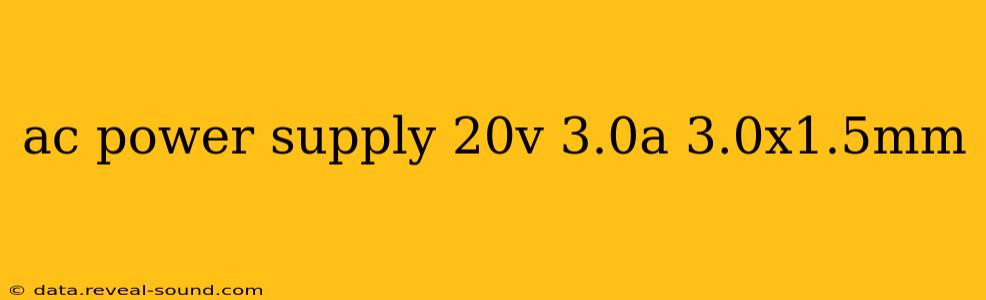 ac power supply 20v 3.0a 3.0x1.5mm