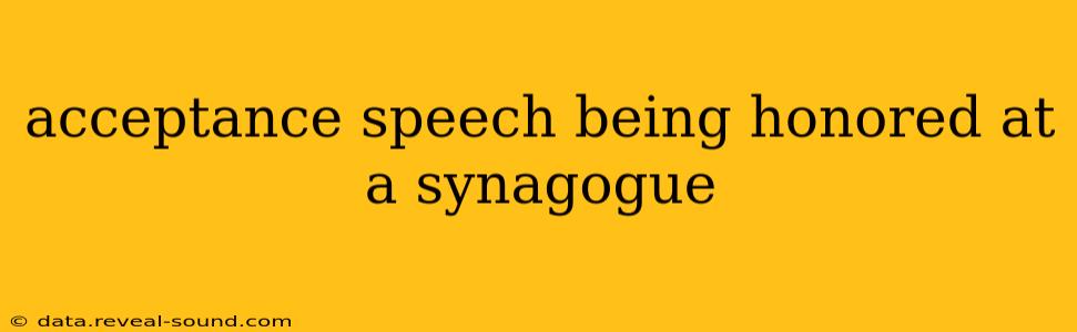 acceptance speech being honored at a synagogue