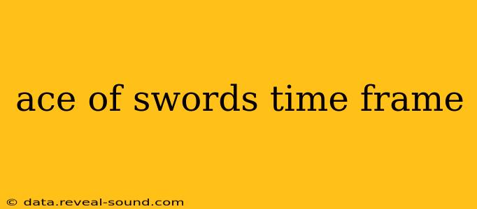 ace of swords time frame