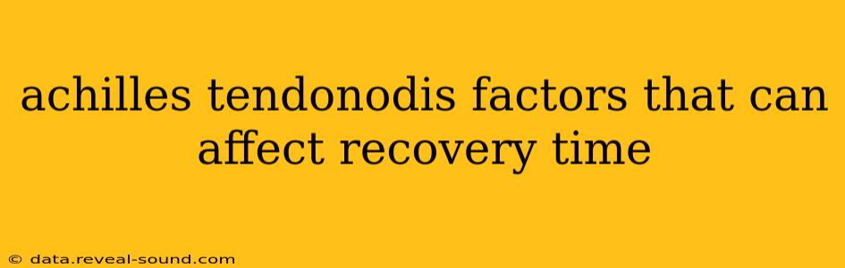 achilles tendonodis factors that can affect recovery time