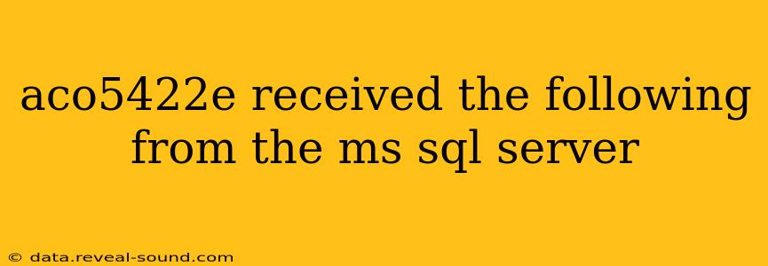 aco5422e received the following from the ms sql server