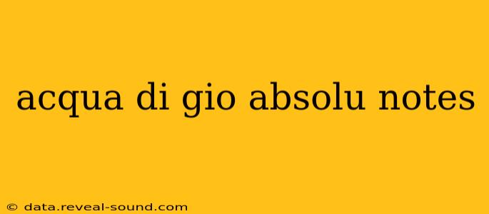 acqua di gio absolu notes