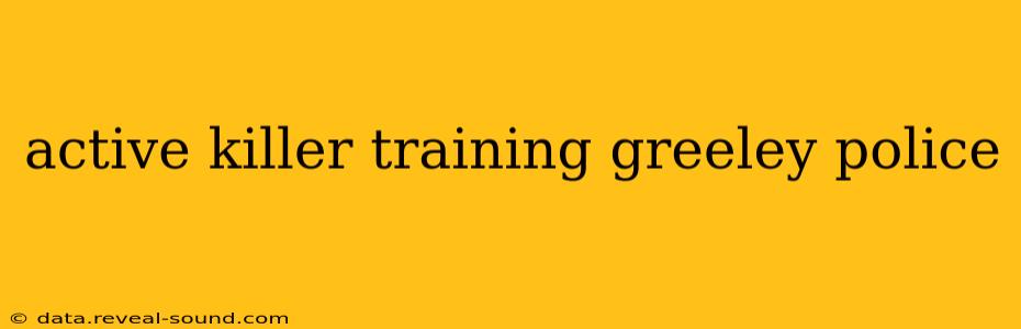 active killer training greeley police