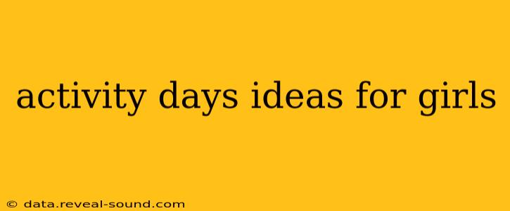 activity days ideas for girls