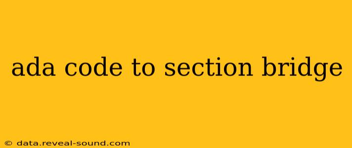 ada code to section bridge