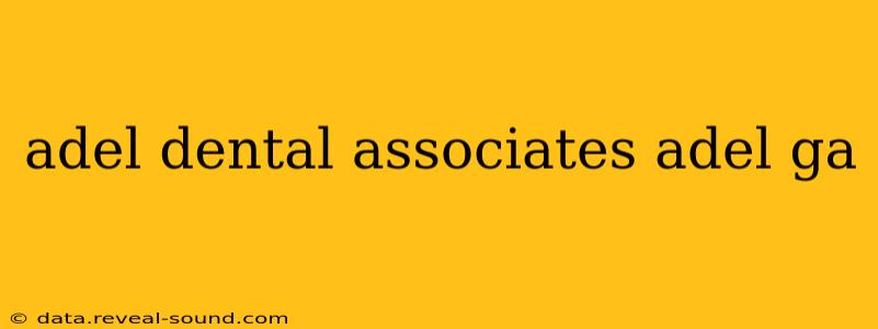 adel dental associates adel ga