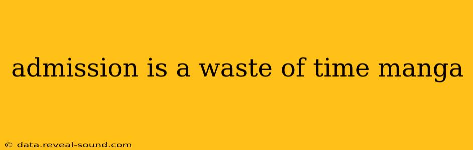 admission is a waste of time manga