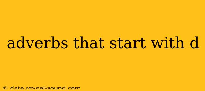 adverbs that start with d