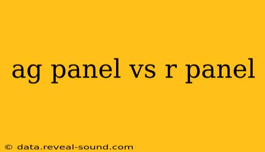 ag panel vs r panel