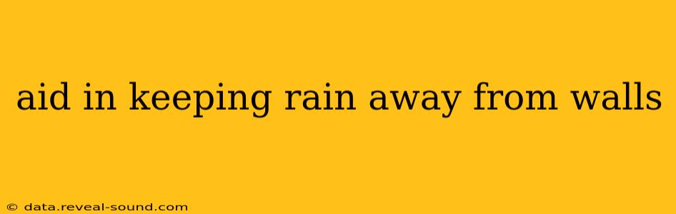 aid in keeping rain away from walls