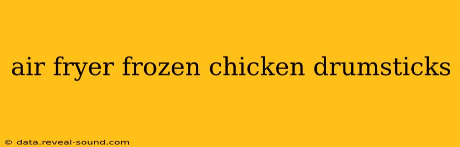air fryer frozen chicken drumsticks