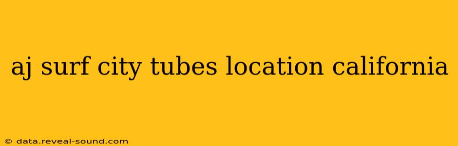 aj surf city tubes location california