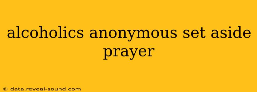 alcoholics anonymous set aside prayer