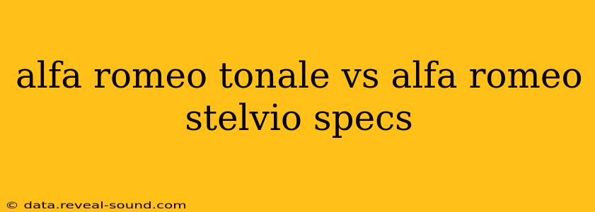 alfa romeo tonale vs alfa romeo stelvio specs