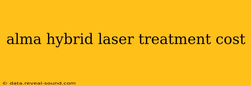 alma hybrid laser treatment cost