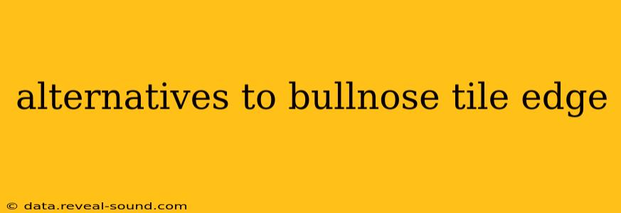 alternatives to bullnose tile edge