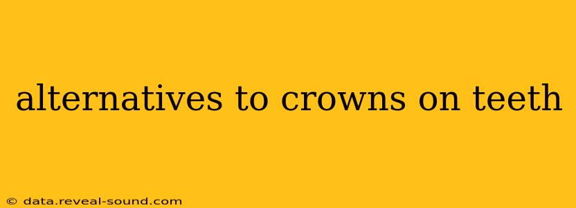 alternatives to crowns on teeth