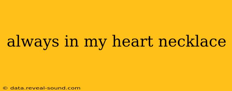always in my heart necklace