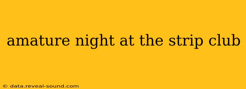 amature night at the strip club