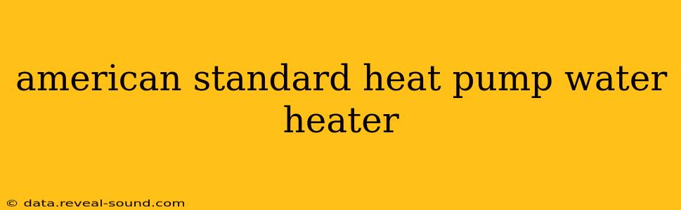 american standard heat pump water heater