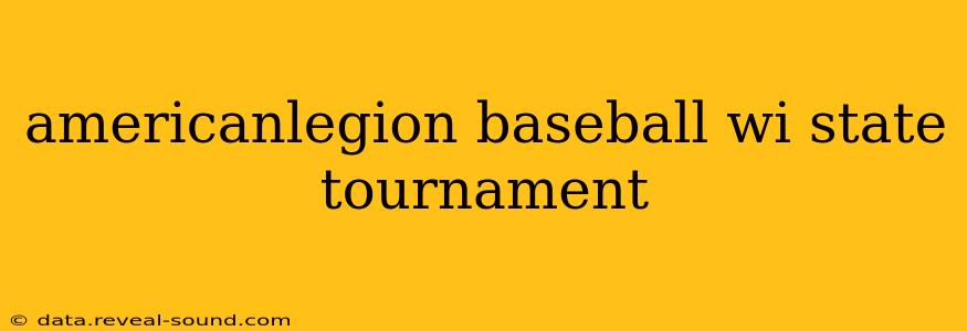 americanlegion baseball wi state tournament