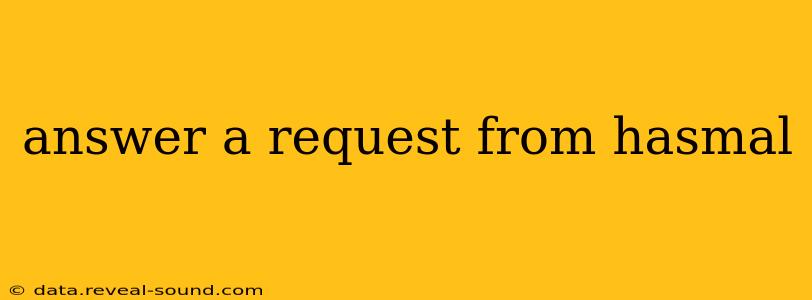 answer a request from hasmal answer a request from hasmal
