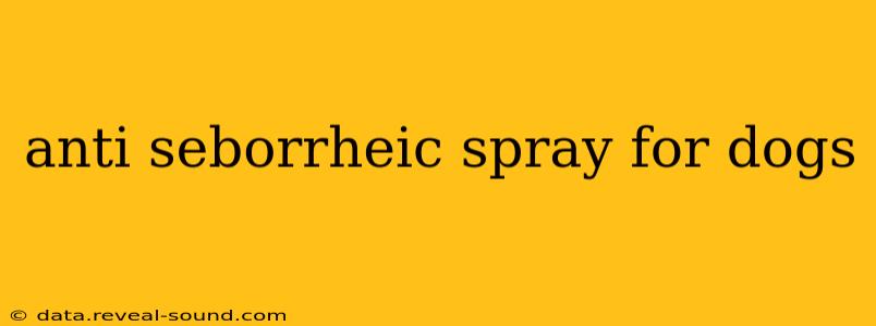 anti seborrheic spray for dogs