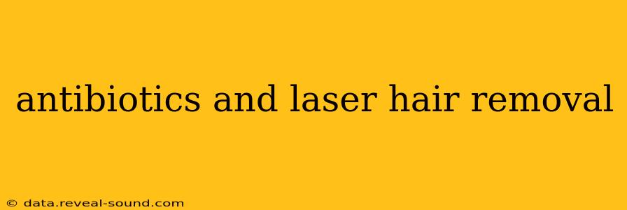 antibiotics and laser hair removal