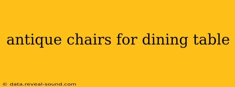 antique chairs for dining table