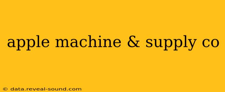 apple machine & supply co