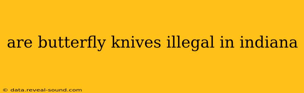 are butterfly knives illegal in indiana