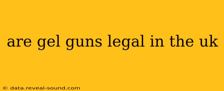are gel guns legal in the uk