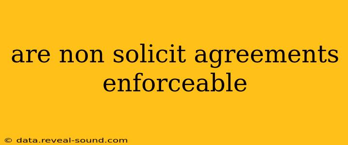 are non solicit agreements enforceable