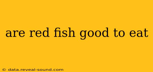 are red fish good to eat