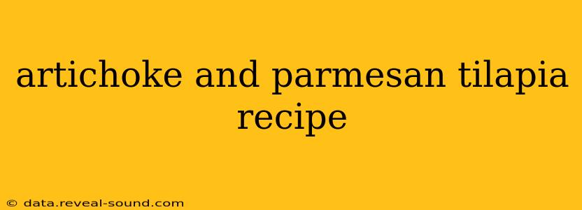 artichoke and parmesan tilapia recipe