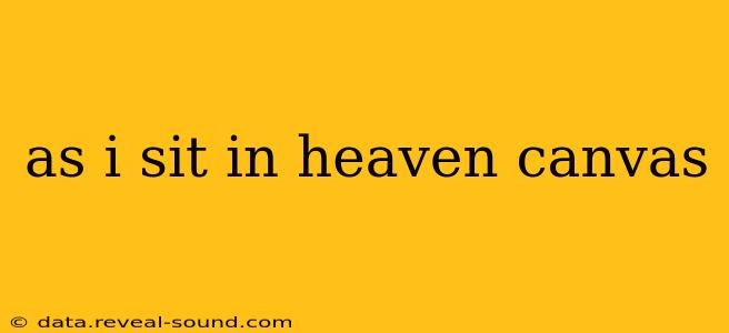 as i sit in heaven canvas