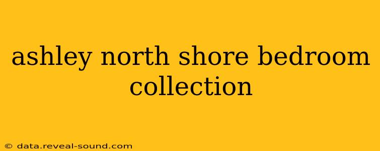 ashley north shore bedroom collection