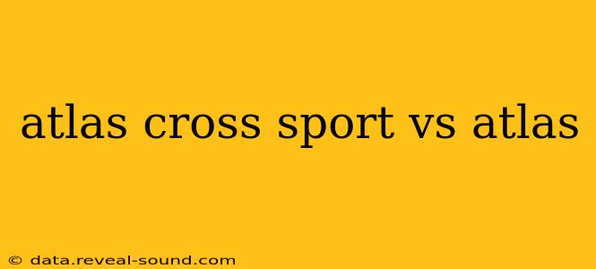 atlas cross sport vs atlas