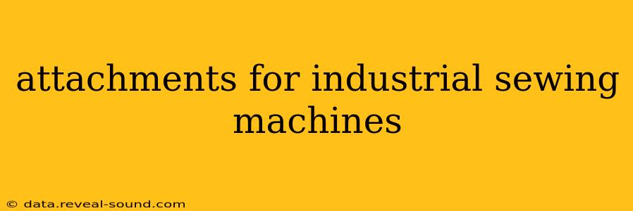 attachments for industrial sewing machines
