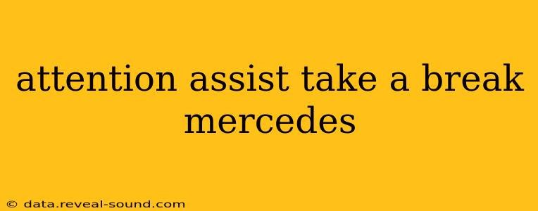 attention assist take a break mercedes